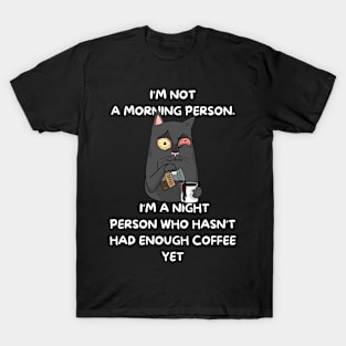 funny Coffee lover - Sarcastic - night person T-Shirt